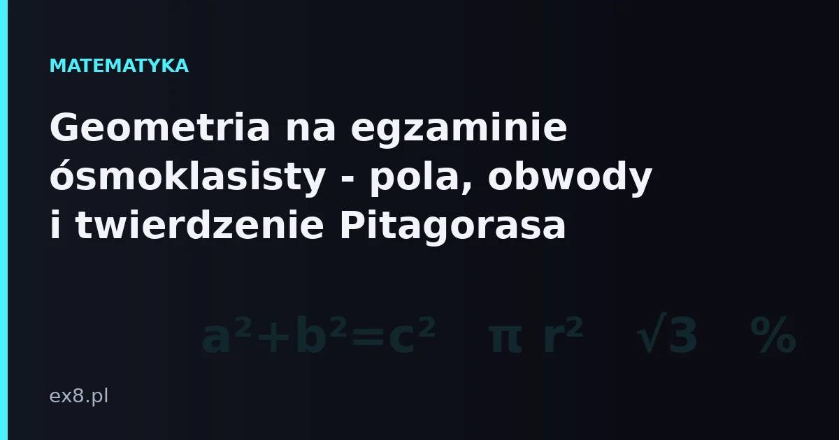 Figury geometryczne i wzory na egzaminie ósmoklasisty