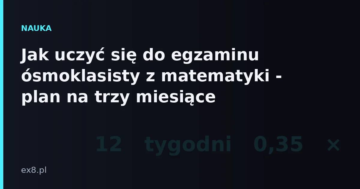 Plan nauki do egzaminu ósmoklasisty z matematyki
