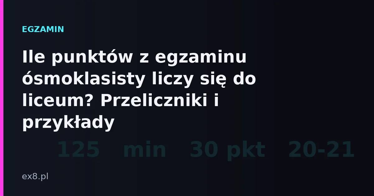 Przeliczanie wyniku egzaminu ósmoklasisty na punkty rekrutacyjne