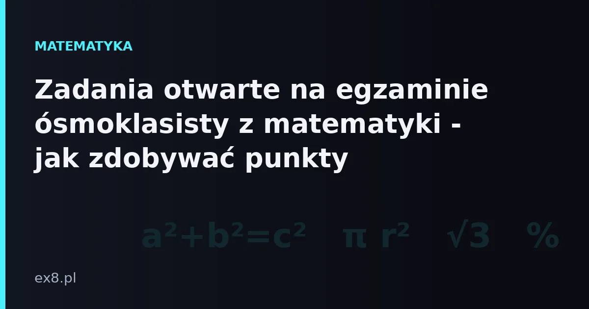 Rozwiązanie zadania otwartego na egzaminie ósmoklasisty z matematyki