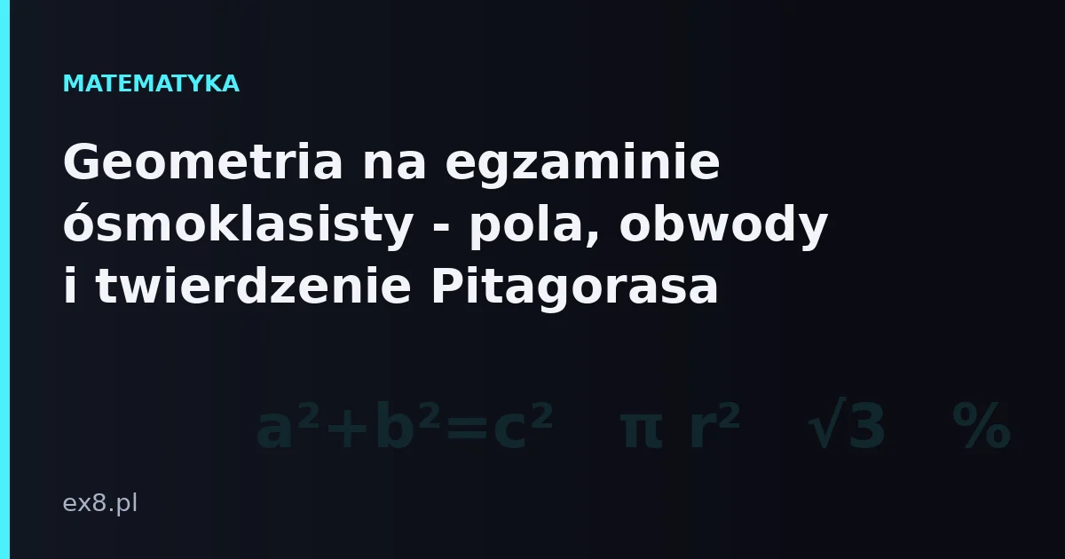 Figury geometryczne i wzory na egzaminie ósmoklasisty