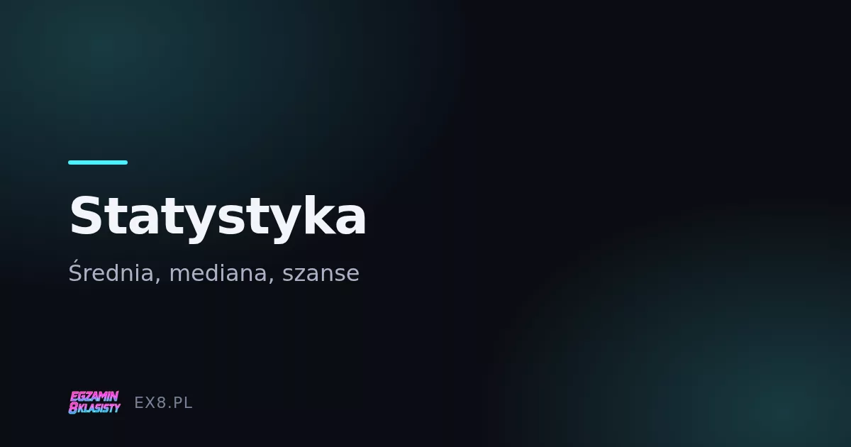Statystyka i prawdopodobieństwo na egzaminie ósmoklasisty