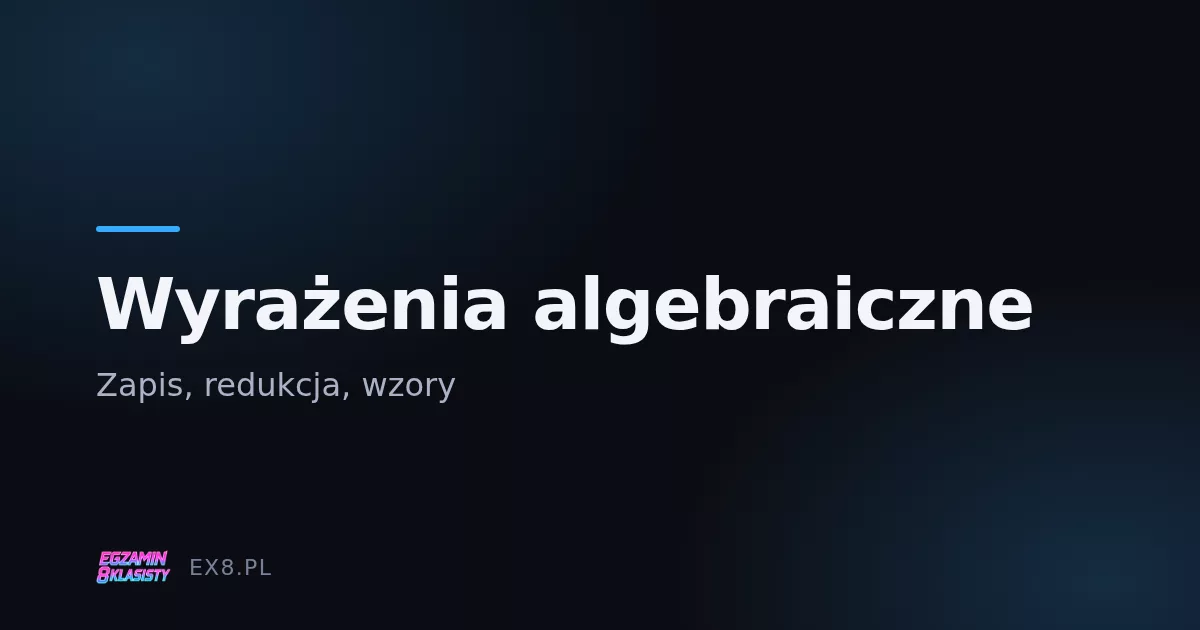 Wyrażenia algebraiczne na egzaminie ósmoklasisty z matematyki