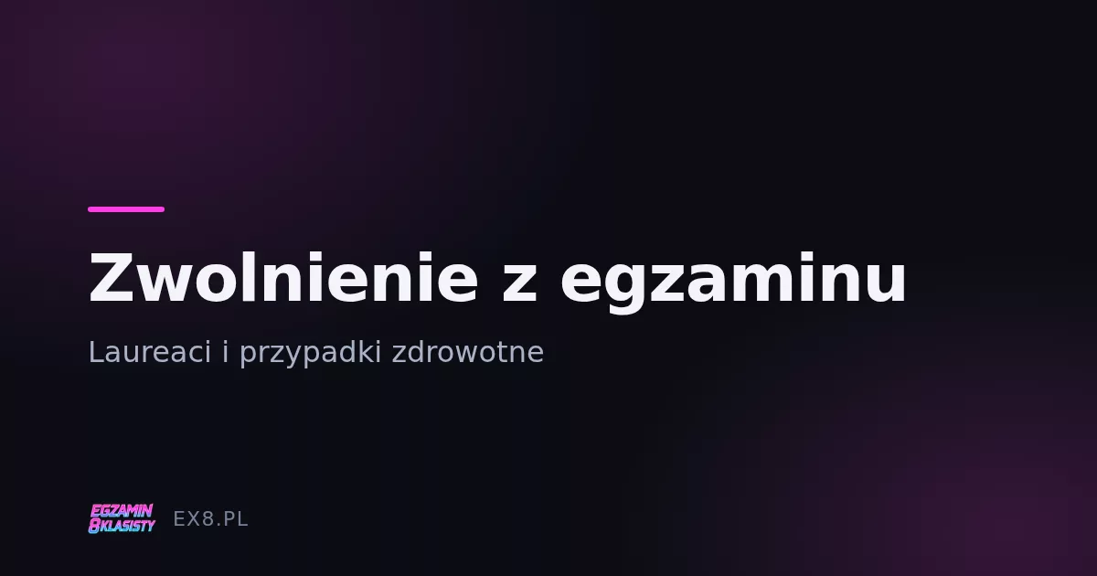 Zwolnienie z egzaminu ósmoklasisty - przepisy i zasady
